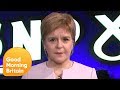 Nicola Sturgeon: People Have a Right to Change Their Mind | Good Morning Britain