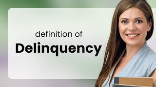 Delinquency — DELINQUENCY meaning