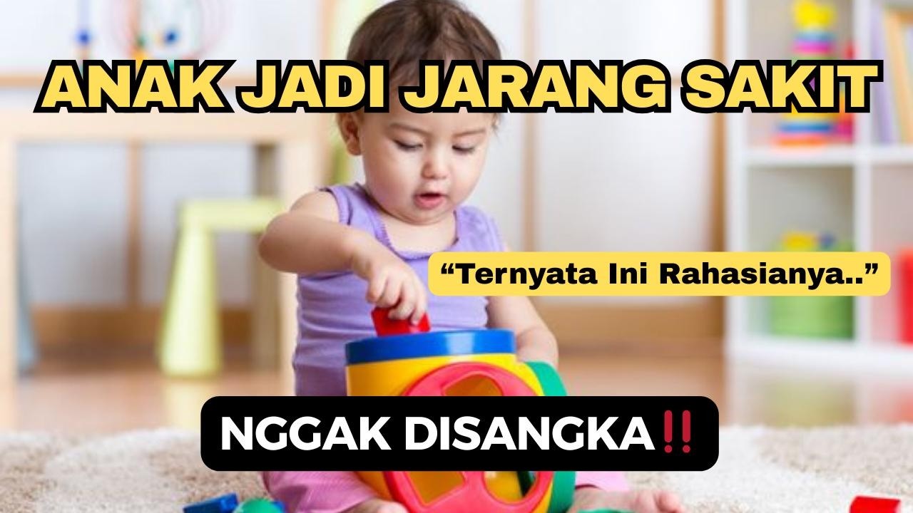 Rahasia Anak Jarang Sakit‼️ (Jarang Diketahui Orang Tua)