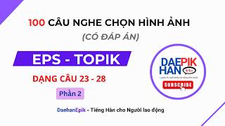 100 câu luyện nghe EPS - Topik | Dạng câu 23-28 (Phần 2)