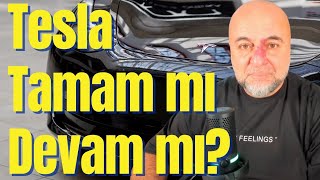 Tesla Tamam Mı Devam Mı?