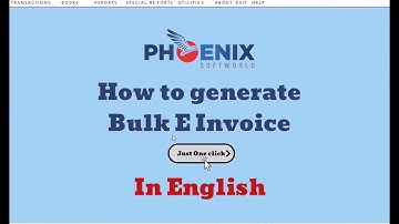 Generate E-Invoices in Bulk with Just One Click! ✔ Tutorial | PHOENIX SOFTWORLD