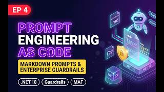 Build an Enterprise AI Agent in .NET | Episode 4 | Prompt Engineering as Code & Guardrails | MAF