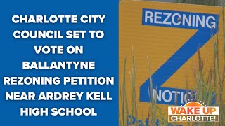 Charlotte City Council set to vote on Ballantyne rezoning petition near Ardrey Kell High School