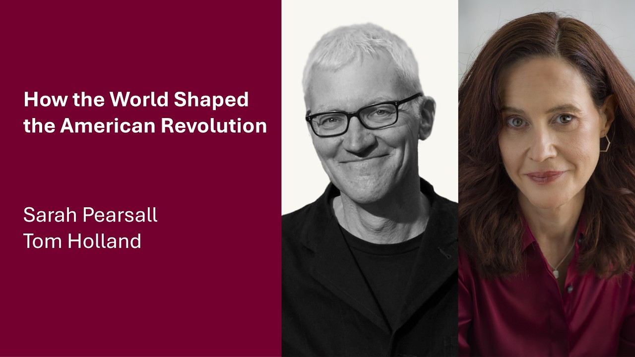 Thumbnail for How the World Made the American Revolution, with Sarah Pearsall and Tom Holland