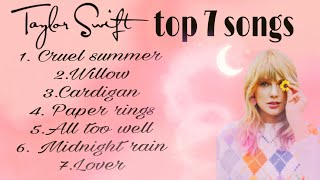 TAYLOR SWIFT | TOP 7 SONGS
