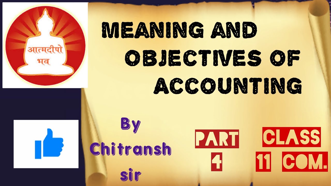 Meaning And Objectives Of Accounting Part 4 By Chitransh Sir YouTube