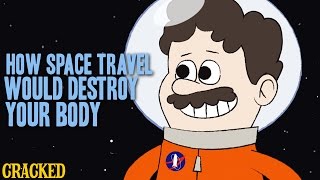 How Space Travel Would Destroy Your Body