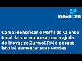 Como identificar o Perfil de Cliente Ideal da empresa e porque isto irá aumentar suas vendas