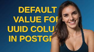 Dba: Default value for UUID column in Postgres