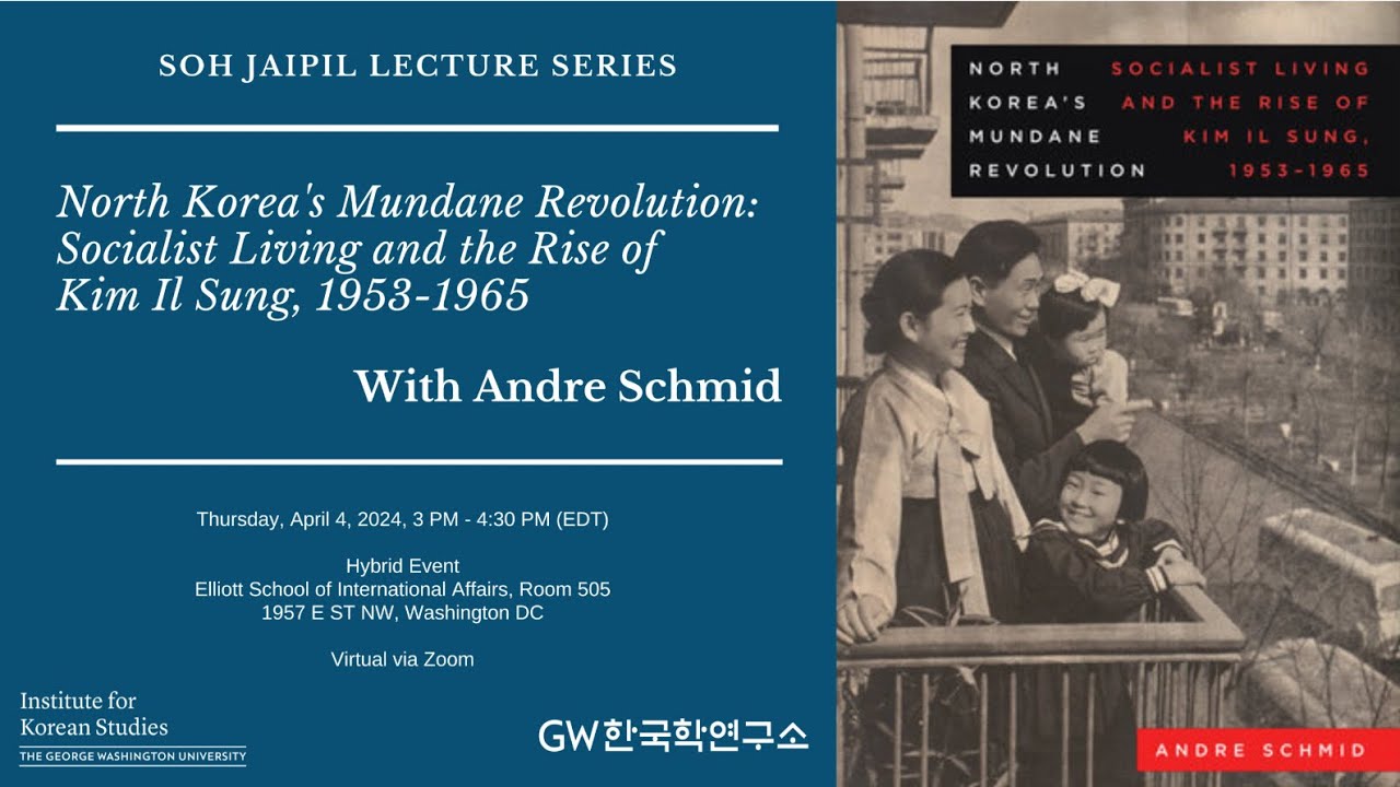 Soh Jaipil Lecture Series with Andre Schmid: "North Korea's Mundane Revolution"