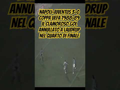 Video NAPOLI-JUVENTUS 3-0 COPPA UEFA 88-89 IL CLAMOROSO GOL DI LAUDRUP ANNULLATO AI BIANCONERI