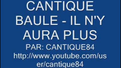 cantique baule - il n'y aura plus