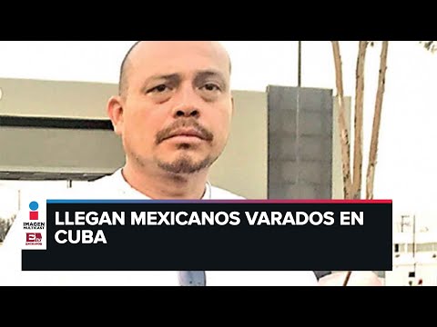 Llegan a México 134 connacionales varados en Cuba