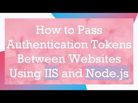 How to Pass Authentication Tokens Between Websites Using IIS and Node.js