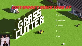 Grass Cutter. A Quick Look