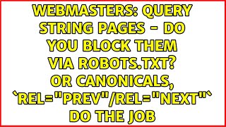 Query String Pages - Do You Block Them via Robots.txt Or Canonicals, `rel=prev/rel=next` do...