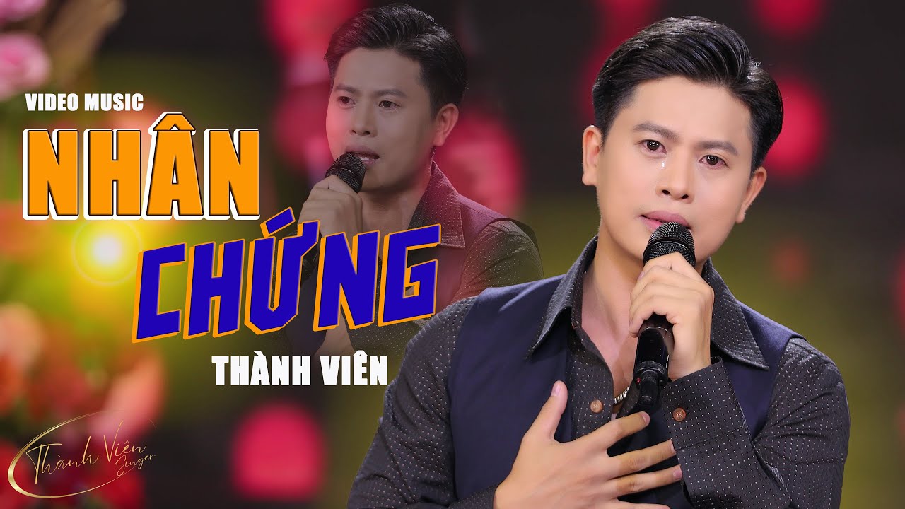 🔥🔥🔥 BÀI HÁT | NHÂN CHỨNG - THÀNH VIÊN | NGHE MUỐN GỤC NGÃ