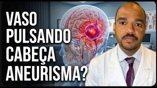 Vaso Pulsando Na Cabeça É Aneurisma Cerebral? Quando Se Preocupar