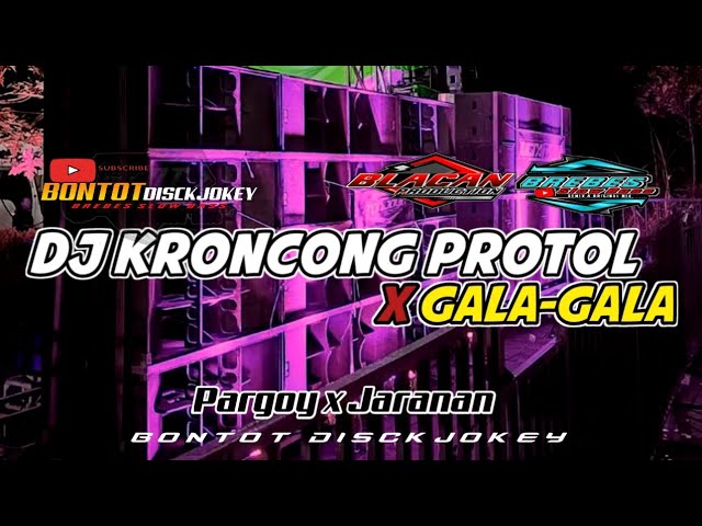DJ [KRONCONG PROTOL X GALA-GALA] To Ganjel to | By Bontot Disckjokey BsB | class=