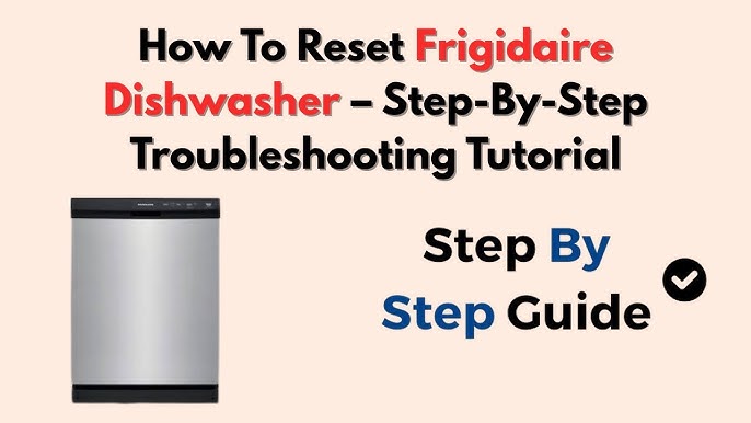 Frigidaire Dishwasher Reset Not Working: Quick Fixes That Work