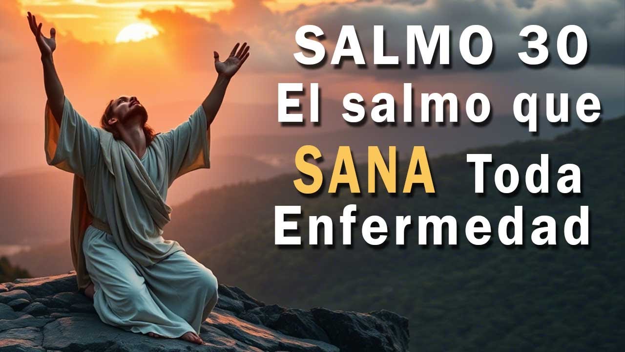 🌟 SALMO 30: EL SALMO QUE SANA CUALQUIER ENFERMEDAD | ORACIÓN PODEROSA ...