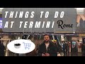 What can you do at the Rome Termini train station? Eating, shopping and services.