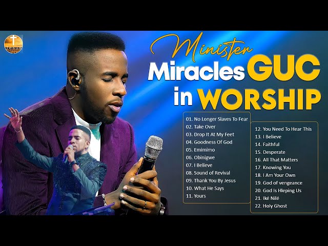 Minister GUC Hits: Top Tracks and Worship Songs | 4 Hours of Inspiring Christian Music class=