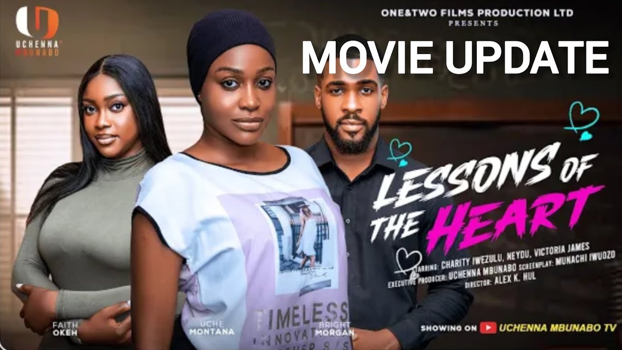 LESSONS OF THE HEART (Trending Nollywood movie update) Uche Montana, Brian Morgan, Charity Onah