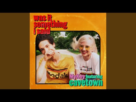 Was It Something I Said (feat. Cavetown)