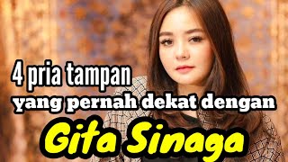 4 PRIA TAMPAN YANG PERNAH DEKAT DENGAN GITA SINAGA dan MANTAN KEKASIH GITA SINAGA