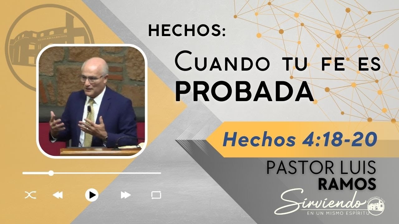 Cuando Tu Fe Es Probada - Hechos 4:18-20 - Pastor Luis Ramos