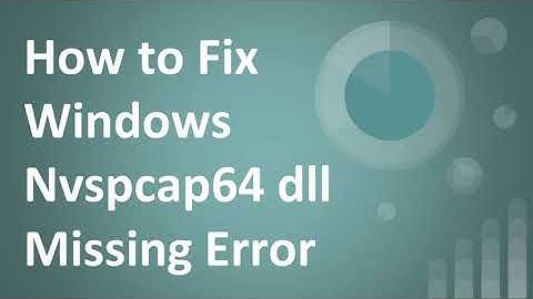 How to Fix Windows Nvspcap64 dll Missing Error