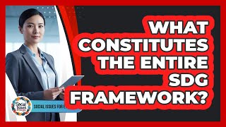 What Constitutes The Entire SDG Framework?