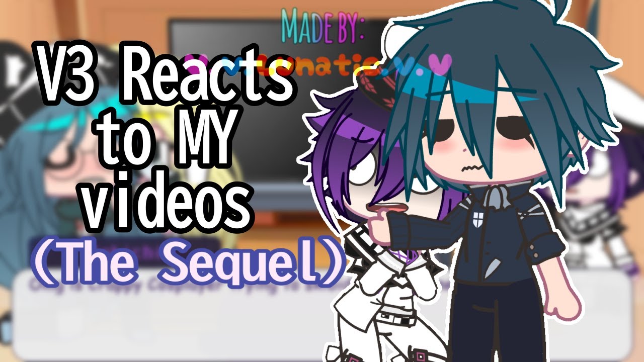 V3 reacts to MY VIDEOS| The Sequel| Gacha DRV3| Ft. Saioma
