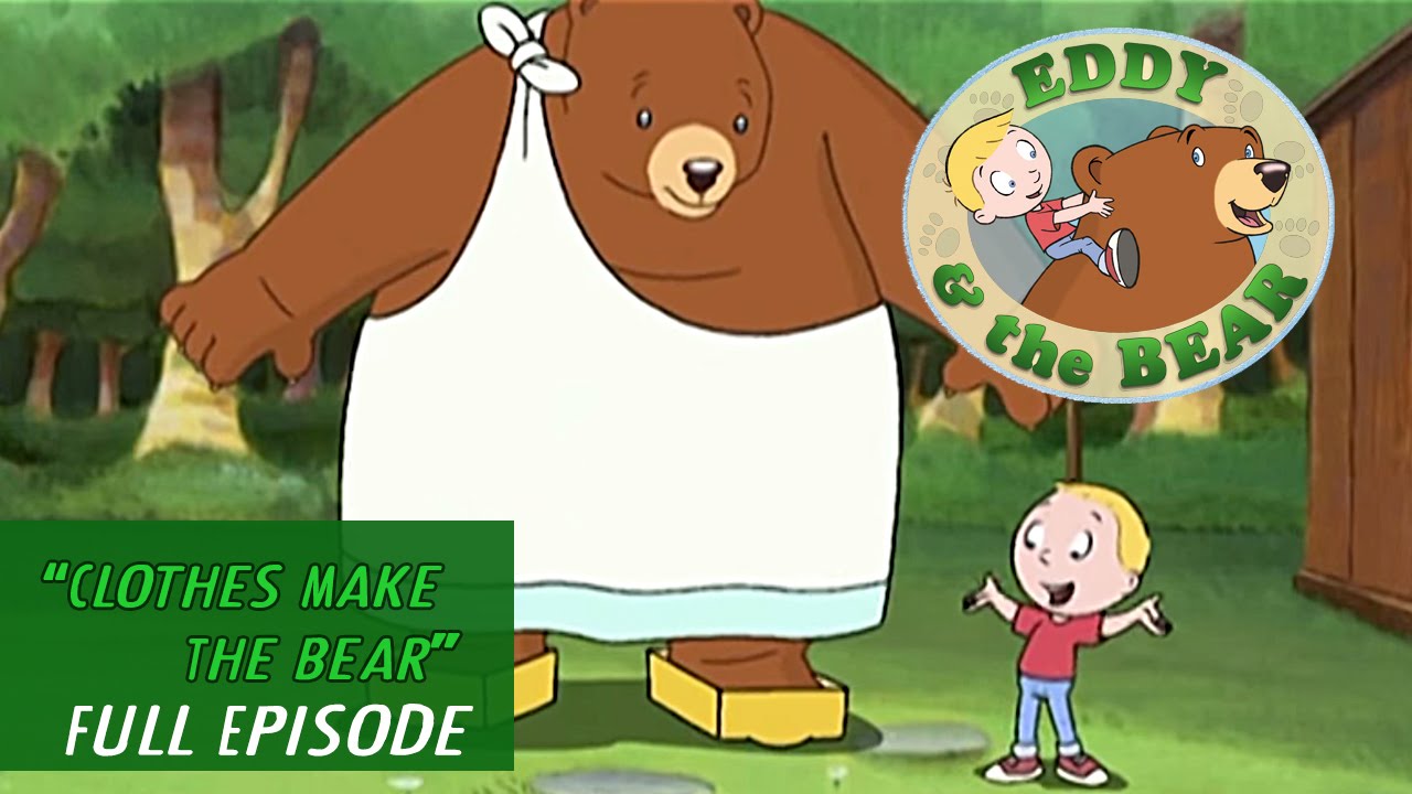 Eddy & the Bear - Ep 8 - Clothes Make The Bear