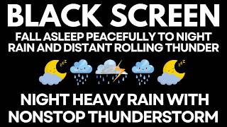 Fall Asleep Peacefully to Night Rain and Distant Rolling Thunder - Relaxing, Stop Worrying