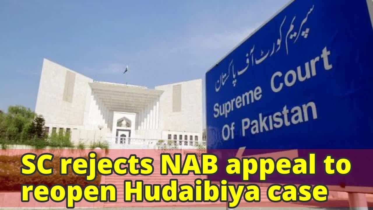 SC rejects NAB appeal to reopen Hudaibiya case