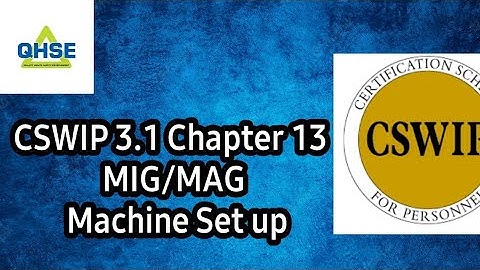 CSWIP 3.1 Chapter 13 Part1 Video of MIG/MAG Machine