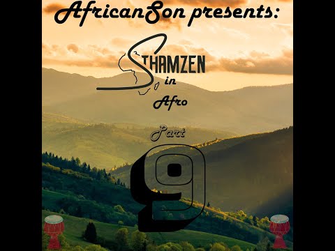 AfricanSon presents Sthamzen in Afro Part 9