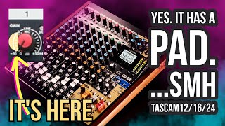 YES! The Tascam Model 12 Have A PAD. Of Course it does.