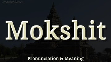 Mokshit - Pronunciation and Meaning