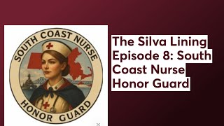 The Silva Lining Episode 8: South Coast Nurse Honor Guard