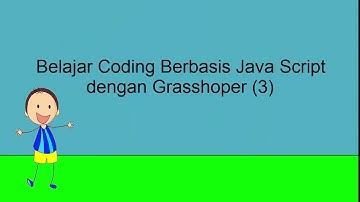 Belajar Coding Berbasis JavaScript dengan Grasshopper  (Array)