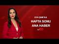 #CANLI l Oya Çebi ile Hafta Sonu Ana Haber l 02 Mayıs 2026