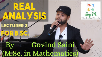 Real Analysis। Lecture 3। BSc। Mathematics।Log M। Govind Saini