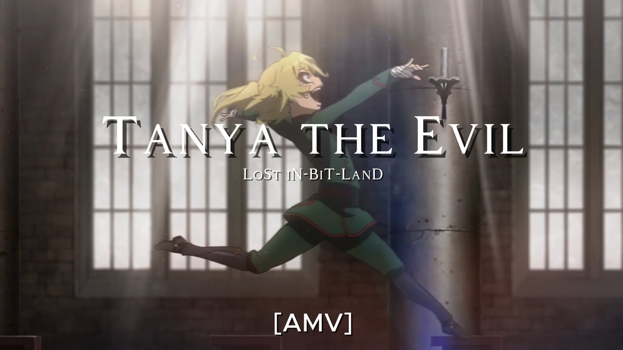 Tanya The Evil - [AMV] - LoSt iN BiT LanD