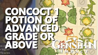 Concoct 1 potion of advanced grade or above Genshin Impact