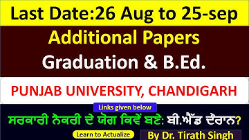 Additional Papers Graduation AND B Ed PUNJAB UNIVERSITY, CHANDIGARH Dr. Tirath l Learn to Actualize