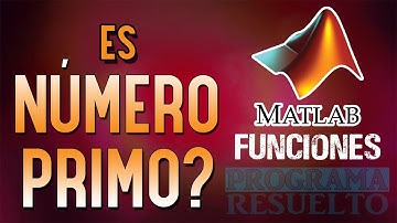 Cómo Comprobar si un NÚMERO es PRIMO o No en Matlab | Con Funciones | #5